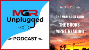 MGR Unplugged Podcast - The Books We're Reading